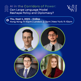 HK (Online) – AI in the Corridors of Power: Can Large Language Models Reshape Policy and Diplomacy? (Sept 4)